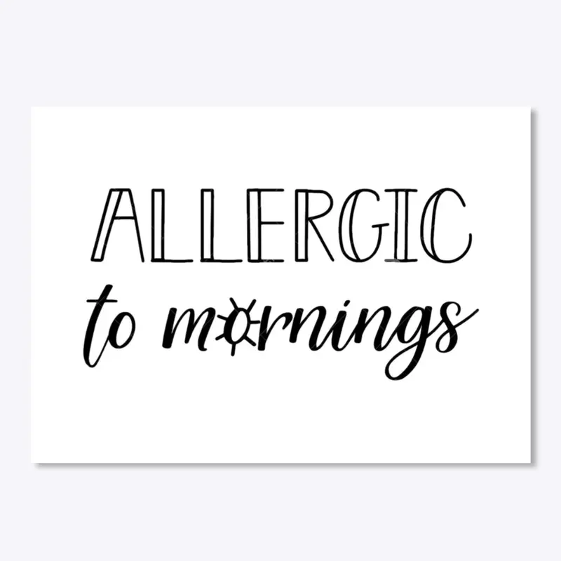 Allergic to mornings